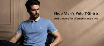 Shop Men’s Polo T-Shirts: Best Colours for Effortless Daily Style